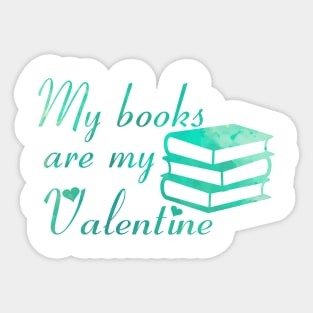 My books are my Valentine [Aquamarine/Green] Sticker